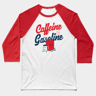 Caffeine & Gasoline Baseball T-Shirt
